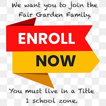  It's open enrollment time at Fair Garden. We want to fill each of our Title 1 classes. 